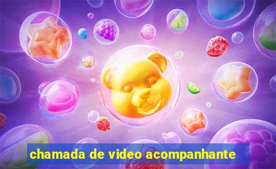 chamada de video acompanhante